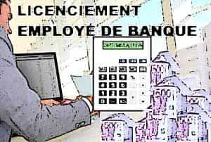 licenciement employé de banque